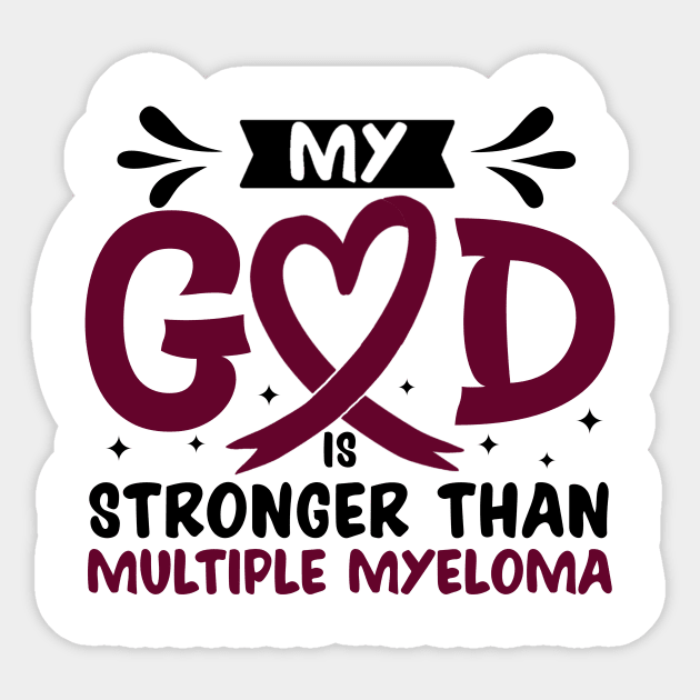 My God Is Stronger Than multiple myeloma Sticker by Geek-Down-Apparel